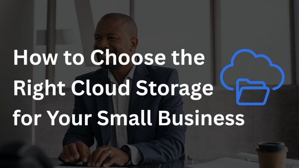 Man in office with text overlay about choosing the right cloud storage for small business.
