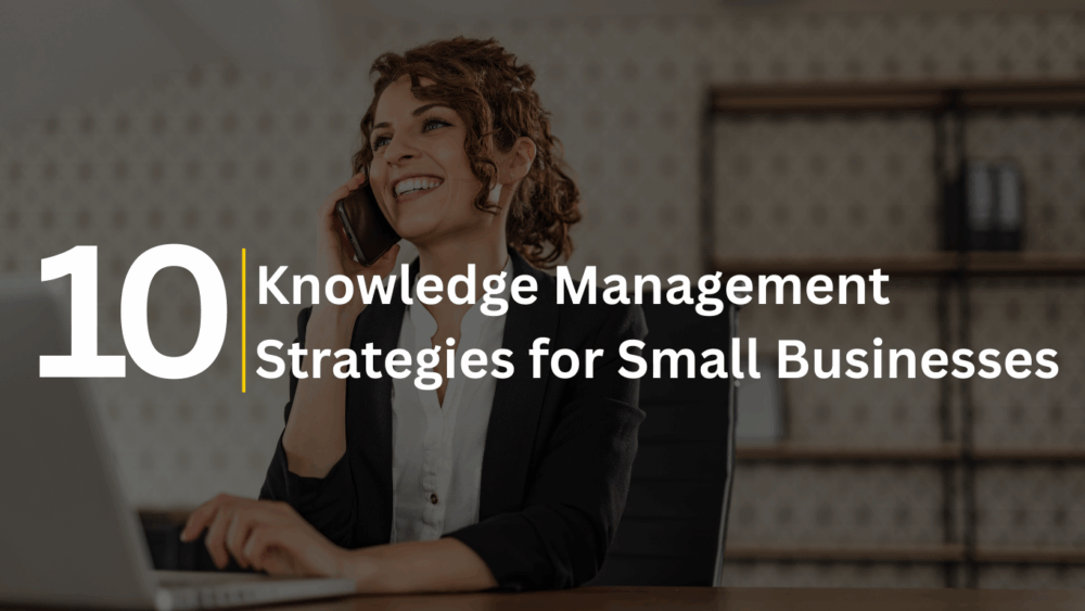 Businesswoman in office with text overlay about small business knowledge management tips.