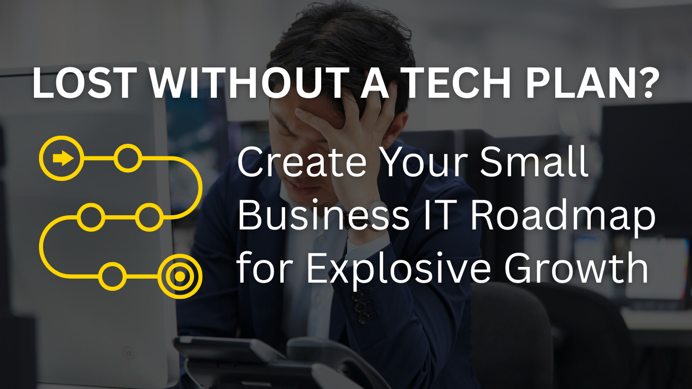 Small Business IT Roadmap: Plan for Explosive Growth