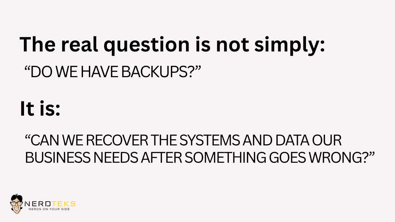 Business backup and disaster recovery message emphasizing the importance of being able to restore critical systems and data after an outage or failure.